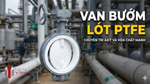Van bướm lót PTFE toàn thân